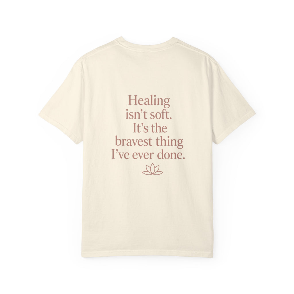 Healing Isn't Soft Inspirational T-Shirt — Lotus Mental Health Recovery Tee