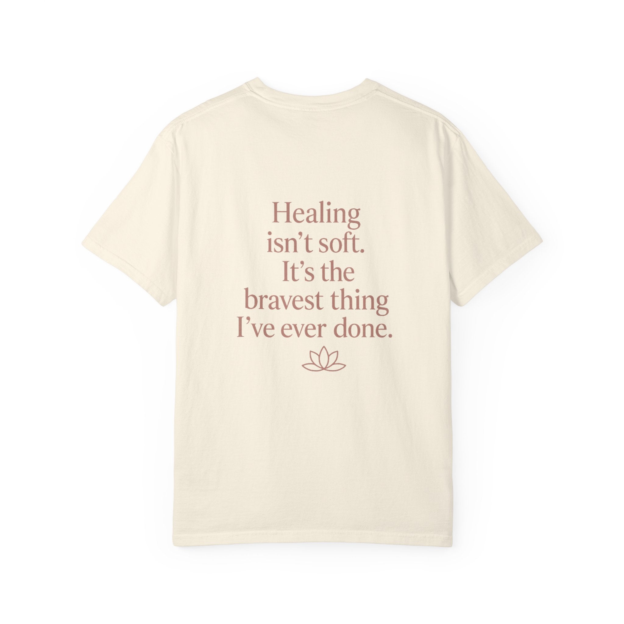 Healing Isn't Soft Inspirational T-Shirt — Lotus Mental Health Recovery Tee
