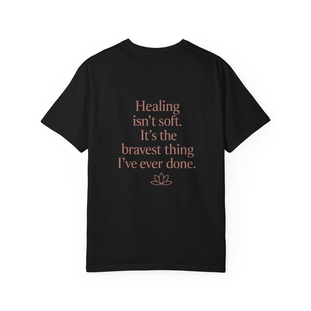 Healing Isn't Soft Inspirational T-Shirt — Lotus Mental Health Recovery Tee