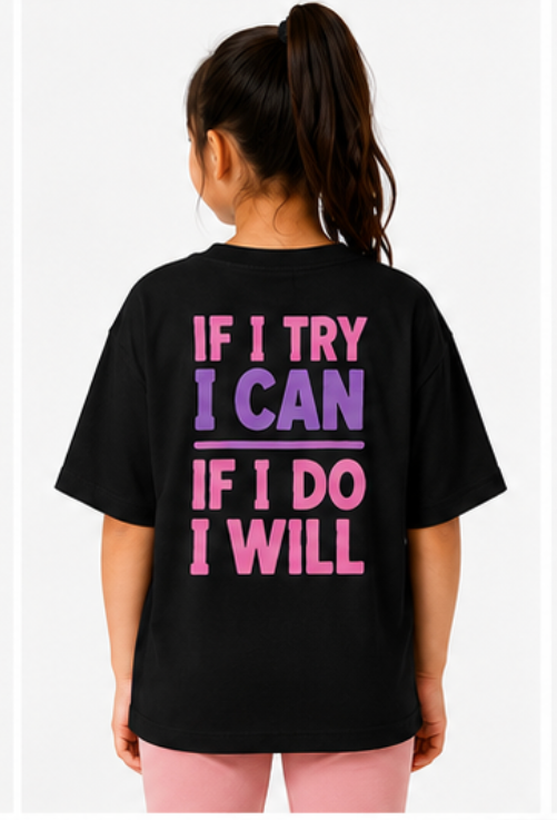 Girls Youth Tee "If I Try I Can, If I Do I Will" Motivational Kids T‑Shirt