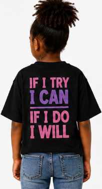 Girls Youth Tee "If I Try I Can, If I Do I Will" Motivational Kids T‑Shirt